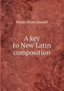 A key to New Latin composition - Moses Grant Daniell