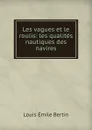 Les vagues et le roulis: les qualites nautiques des navires - Louis Émile Bertin