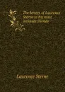 The letters of Laurence Sterne to his most intimate friends - Sterne Laurence