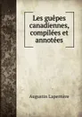 Les guepes canadiennes, compilees et annotees - Augustin Laperrière