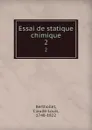 Essai de statique chimique. 2 - Claude-Louis Berthollet