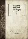 Essai de statique chimique. 1 - Claude-Louis Berthollet