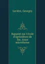 Rapport sur l.ecole d.agriculture de Ste. Anne microforme - Georges Leclère