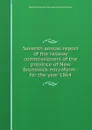 Seventh annual report of the railway commissioners of the province of New Brunswick microform : for the year 1864 - New Brunswick. Railway Commissioners