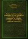 On the conditions of the deposition of coal microform : more especially as illustrated by the coal-formation of Nova Scotia and New Brunswick - John William Dawson