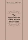 The organization of the empire microform - Joseph Howe