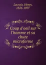 Coup d.oeil sur l.homme et sa chute microforme - Henry Lacroix