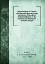 Reminiscences of Canada and the early days of Fergus microform : being three lectures delivered to the Farmers. and Mechanics. Institute, Fergus - Alexander David Ferrier