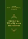 Histoire de l.ile d.Orleans microforme - Louis-Philippe Turcotte