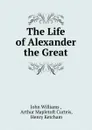 The Life of Alexander the Great - John Williams