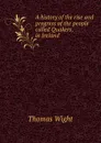 A history of the rise and progress of the people called Quakers, in Ireland . - Thomas Wight