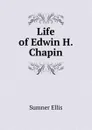 Life of Edwin H. Chapin - Sumner Ellis