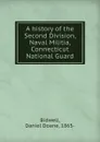 A history of the Second Division, Naval Militia, Connecticut National Guard - Daniel Doane Bidwell