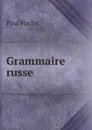 Grammaire russe - Paul Fuchs