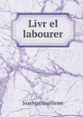 Livr el labourer - Joachim Guillome