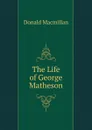 The Life of George Matheson - Donald Macmillan