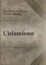 L.islamisme - Octave Victor Houdas