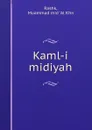 Kaml-i midiyah - Muammad mid 'Al Khn Rashk