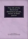 The life of the Reverend Devereux Jarratt, rector of Bath parish - Devereux Jarratt