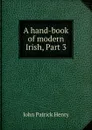 A hand-book of modern Irish, Part 3 - John Patrick Henry