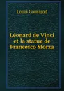 Leonard de Vinci et la statue de Francesco Sforza - Louis Courajod