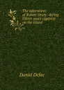 The adventures of Robert Drury: during fifteen years captivity on the island . - Daniel Defoe