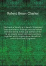 The book of Enoch, or 1 Enoch. Translated from the editor.s Ethiopic text and edited with the introd. notes and indexes of the 1st ed. wholly recast, enl. and rewritten, together with a reprint from the editor.s text of the Greek fragments - R. H. Charles