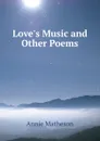 Love.s Music and Other Poems - Annie Matheson