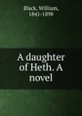 A daughter of Heth. A novel - William Black