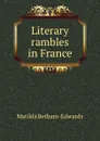 Literary rambles in France - Matilda Betham-Edwards