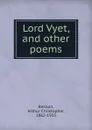 Lord Vyet, and other poems - Arthur Christopher Benson