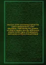 Abstract of the proceedings before the Land Commissioners. Court microform : held during the summer of 1860 to inquire into the differences relative to the rights of landowners and tenants in Prince Edward Island - J.D. Gordon