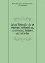 Leon Tolstoi: vie et oeuvre; memoires, souvenirs, lettres, extraits du . - Pavel Biriu kov