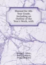 Manual for 4th- Year Grade, Including an Outline of the Year.s Work, with . - George G. White