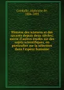 Histoire des sciences et des savants depuis deux siecles; suivie d.autres etudes sur des sujets scientifiques, en particulier sur la selection dans l.espece humaine - Alphonse de Candolle