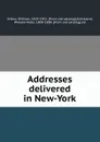 Addresses delivered in New-York - William Arthur
