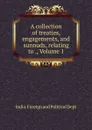 A collection of treaties, engagements, and sunnuds, relating to ., Volume 1 - India. Foreign and Political Dept