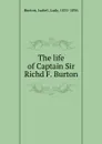 The life of Captain Sir Richd F. Burton - Isabel Burton