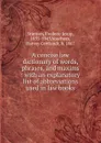 A concise law dictionary of words, phrases, and maxims : with an explanatory list of abbreviations used in law books - Frederic Jesup Stimson