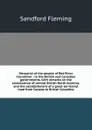 Memorial of the people of Red River microform : to the British and Canadian governments, with remarks on the colonization of central British North America, and the establishment of a great territorial road from Canada to British Columbia - Sandford Fleming