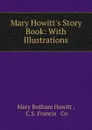 Mary Howitt.s Story Book: With Illustrations - Mary Botham Howitt
