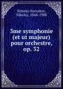 3me symphonie (et ut majeur) pour orchestre, op. 32 - Nikolay Rimsky-Korsakov