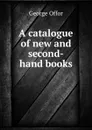 A catalogue of new and second-hand books - George Offor