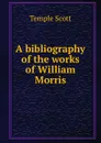 A bibliography of the works of William Morris - Scott Temple