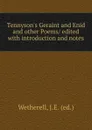 Tennyson.s Geraint and Enid and other Poems/ edited with introduction and notes - J.E. Wetherell