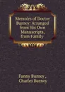 Memoirs of Doctor Burney: Arranged from His Own Manuscripts, from Family . - Fanny Burney
