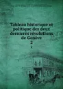 Tableau historique et politique des deux dernieres revolutions de Geneve. 2 - Francis d' Ivernois
