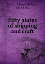 Fifty plates of shipping and craft - Edward William Cooke