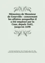 Memoires de Monsieur de Gourville : concernant les affaires auxquelles il a ete employe par la Cour, depuis 1642, jusqu.en 1698 - Jean Hérault de Gourville