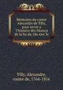 Memoires du comte Alexandre de Tilly, pour servir a l.histoire des Moeurs de la fin du 18e siecle - Alexandre Tilly